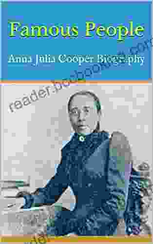 Famous People: Anna Julia Cooper Biography