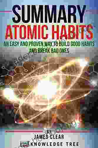Summary: Atomic Habits An Easy And Proven Way To Build Good Habits And Break Bad Ones