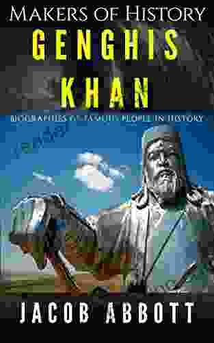 Makers Of History Genghis Khan: Biographies Of Famous People In History (Illustrated)