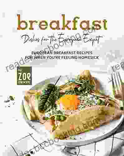 Breakfast Dishes For The European Expat: European Breakfasts For When You Re Feeling Homesick