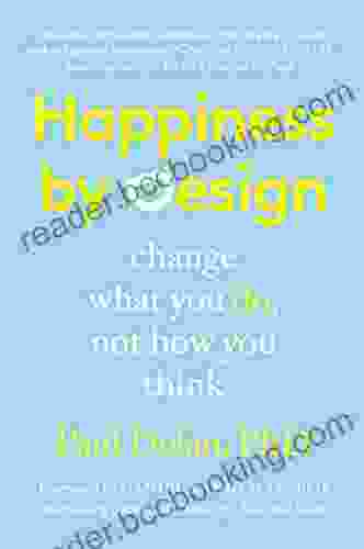 Happiness By Design: Change What You Do Not How You Think