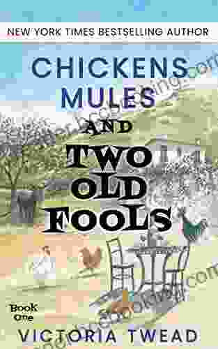 Chickens Mules And Two Old Fools