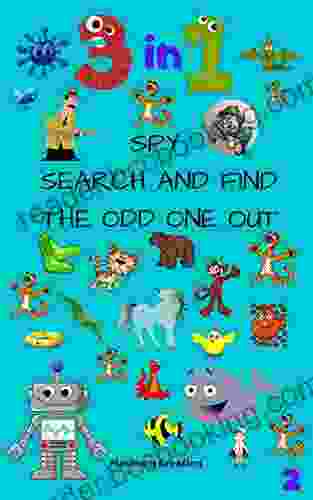 3 In 1 Spy Search And Find The Odd One Out: Children First 3 In 1 Activity Puzzle With Solutions Great For Kids From 2 6 Years Old Different Levels Of Difficulty(2nd Out Of 3 Alphabet H To P)