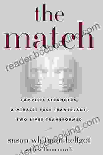 The Match: Complete Strangers A Miracle Face Transplant Two Lives Transformed