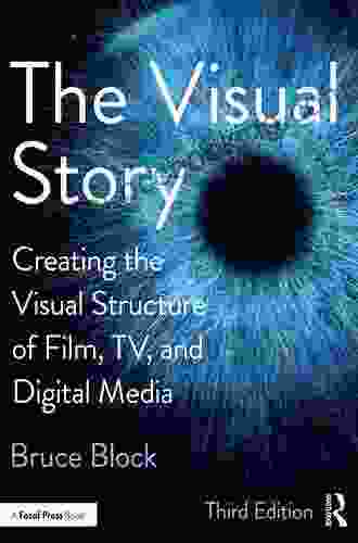 The Visual Story: Creating The Visual Structure Of Film TV And Digital Media