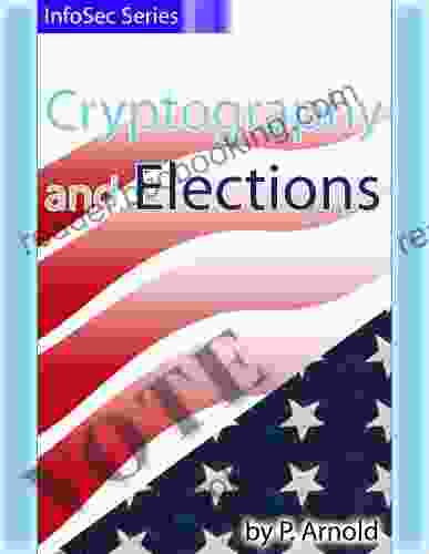 Cryptography And Elections (InfoSec Series)