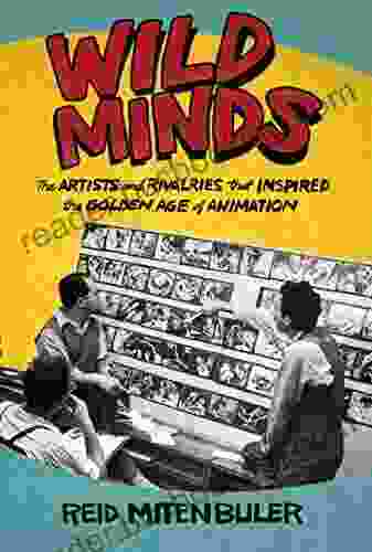 Wild Minds: The Artists And Rivalries That Inspired The Golden Age Of Animation