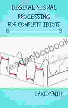Digital Signal Processing For Complete Idiots (Electrical Engineering For Complete Idiots)