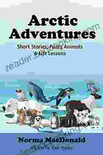 Arctic Adventures: Short Stories Fuzzy Animals And Life Lessons (Karma For Kids Books)