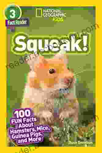 National Geographic Readers: Squeak (L3): 100 Fun Facts About Hamsters Mice Guinea Pigs And More