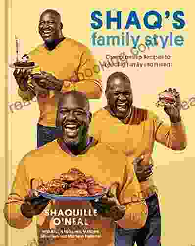 Shaq S Family Style: Championship Recipes For Feeding Family And Friends A Cookbook