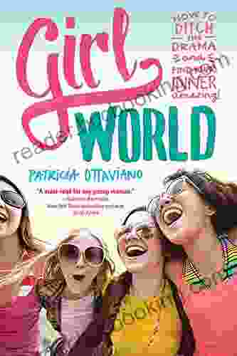 Girl World: How To Ditch The Drama And Find Your Inner Amazing