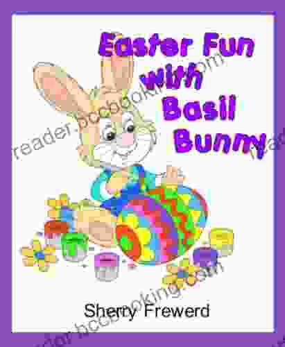 Easter Fun With Basil Bunny: Easter Fun And Learning For Toddler And Preschool Age Children