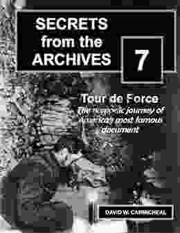 Tour De Force: The Nomadic Journey Of America S Most Famous Document (Short Non Fiction Work) (Secrets From The Archives 7)