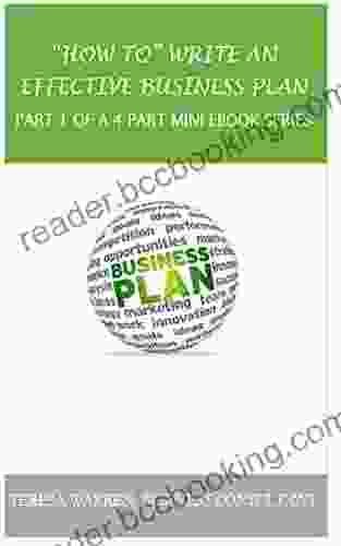 HOW TO Write An Effective Business Plan: Part 1 Of A 4 Part Mini EBook