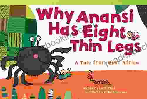 Why Anansi Has Eight Thin Legs: A Tale From West Africa (Fiction Readers)