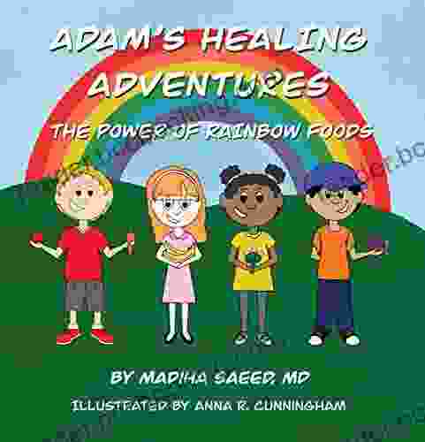 Adam S Healing Adventures: The Power Of Rainbow Foods