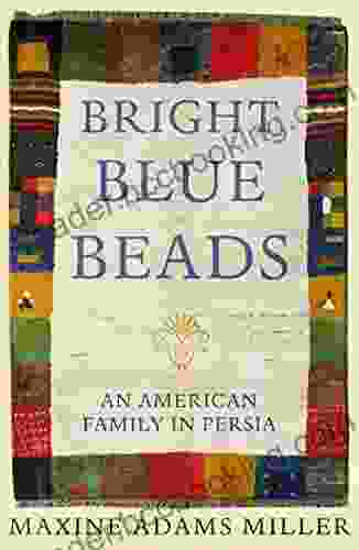 Bright Blue Beads: An American Family In Persia