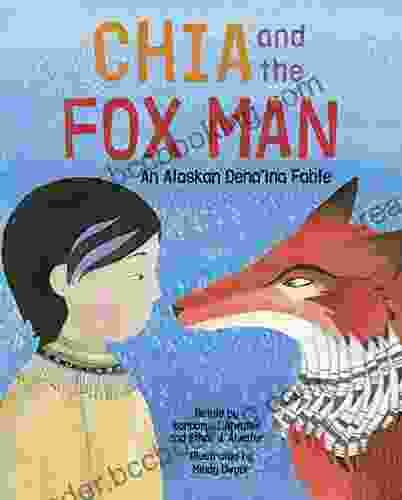 Chia And The Fox Man: An Alaskan Dena Ina Fable