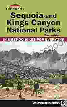 Top Trails: Sequoia And Kings Canyon National Parks: 50 Must Do Hikes For Everyone
