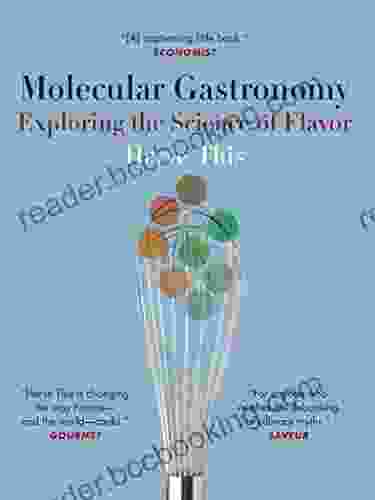 Molecular Gastronomy: Exploring The Science Of Flavor (Arts And Traditions Of The Table Perspectives On Culinary History)