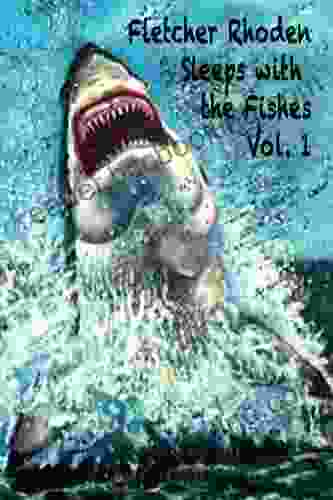 Fletcher Rhoden Sleeps With The Fishes Vol 1