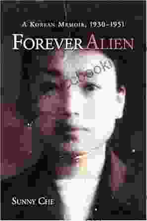 Forever Alien: A Korean Memoir 1930 1951