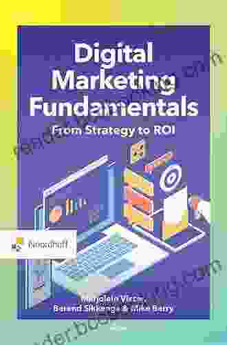 Digital Marketing Fundamentals: From Strategy To ROI (Routledge Noordhoff International Editions)