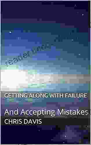 Getting Along With Failure: And Accepting Mistakes