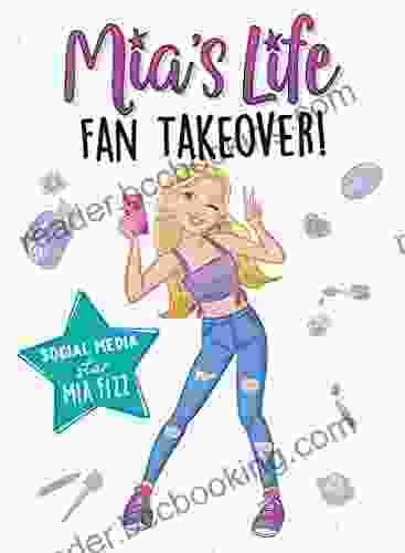 Mia S Life: Fan Takeover : Go Behind The Camera With YouTube Star Mia Fizz (Middle Grade Novel For Girls And Boys)