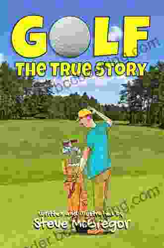 Golf: The True Story Steve McGregor