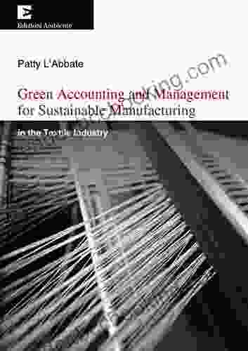 Green Accounting And Management For Sustainable Manufacturing: In The Textile Industry (Saggistica Ambientale)