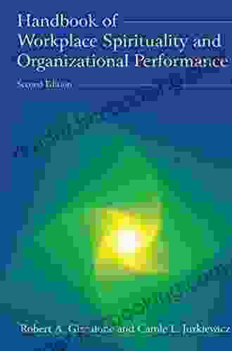 Handbook Of Workplace Spirituality And Organizational Performance