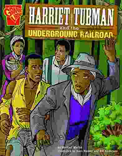Harriet Tubman And The Underground Railroad (Graphic History)