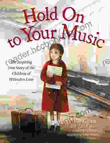 Hold On To Your Music: The Inspiring True Story Of The Children Of Willesden Lane