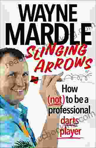Slinging Arrows: How (not) To Be A Professional Darts Player