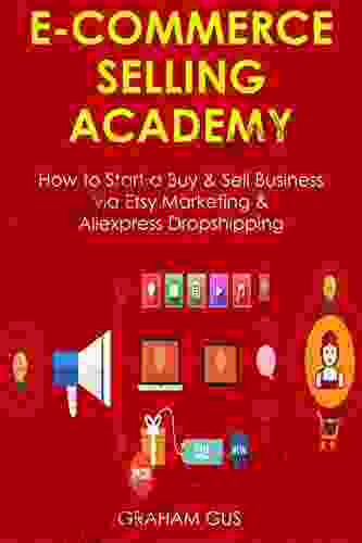 ECOM SELLING ACADEMY: How To Start A Buy Sell Business Via Etsy Marketing Aliexpress Dropshipping