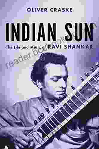 Indian Sun: The Life And Music Of Ravi Shankar