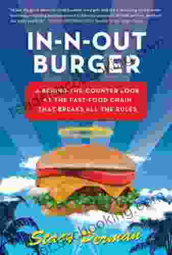 In N Out Burger: A Behind The Counter Look At The Fast Food Chain That Breaks All The Rules