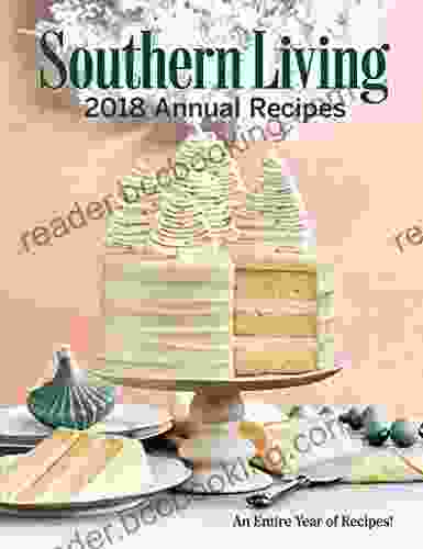 Southern Living 2024 Annual Recipes: An Entire Year Of Cooking