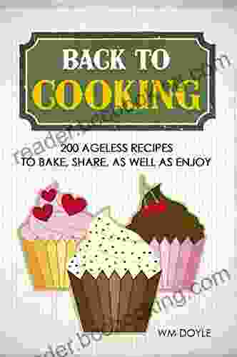 Back To Cooking: 200 Ageless Recipes To Bake Share As Well As Enjoy