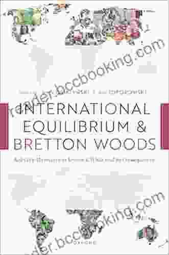 International Equilibrium And Bretton Woods: Kalecki S Alternative To Keynes And White And Its Consequences
