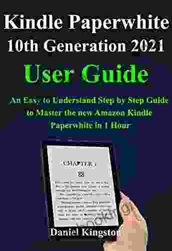 Paperwhite 10th Generation 2024 User Guide : An Easy To Understand Step By Step Guide To Master The New Amazon Paperwhite In 1 Hour