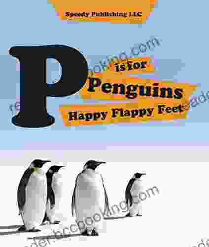 P Is For Penguins Happy Flappy Feet: Penguins Childrens