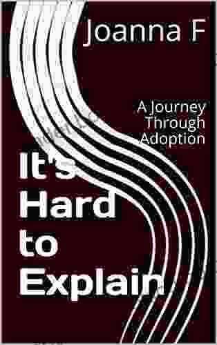 It S Hard To Explain: A Journey Through Adoption