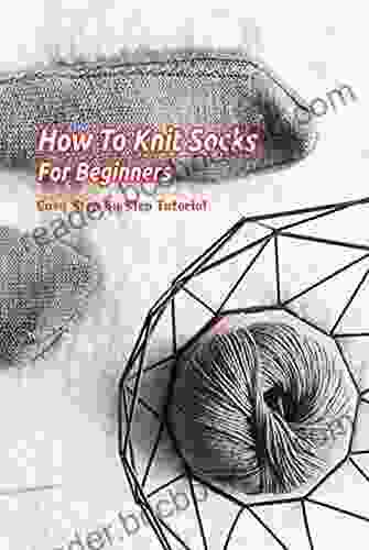 How To Knit Socks: Learn How To Knit Socks Quick And Easy