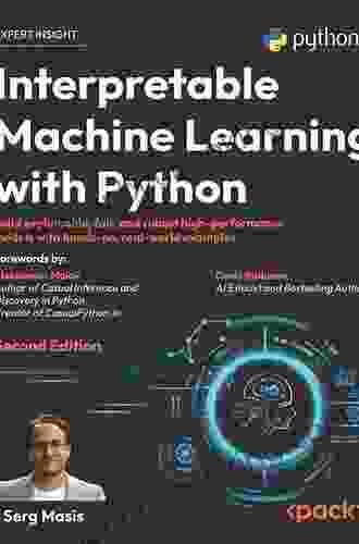 Interpretable Machine Learning With Python: Learn To Build Interpretable High Performance Models With Hands On Real World Examples