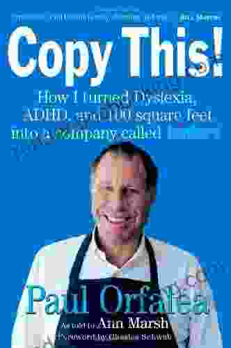 Copy This : Lessons From A Hyperactive Dyslexic Who Turned A Bright Idea Into One Of America S Best Companies: How I Turned Dyslexia ADHD And 100 Square Feet Into A Company Called Kinko S