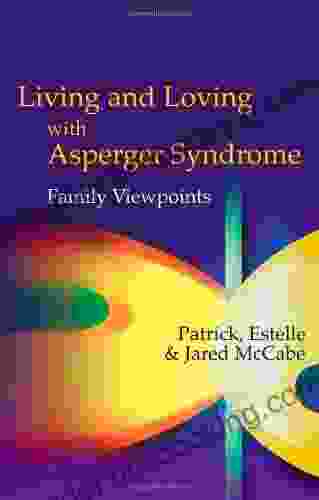 Living And Loving With Asperger Syndrome: Family Viewpoints