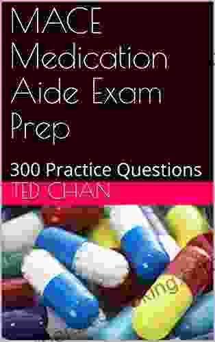 MACE Medication Aide Exam Prep: 300 Practice Questions